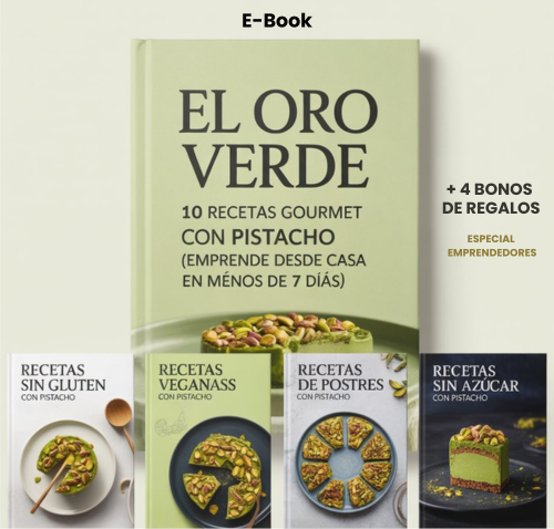 Ebook: 10 Recetas con Pistacho para Emprender desde Casa en menos de 7 días
